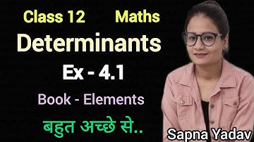 Ex 4.1 class 12 Maths | Determinants| Class 12 maths ex 4.1 | Book Elements | By Sapna Yadav |