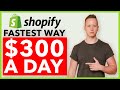 The FASTEST Way To Make $300/Day Profit With Shopify Dropshipping