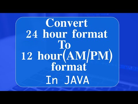Convert 24 Hour Format to 12 Hour Format (includes AM/PM) In Java | SimpleDateFormat