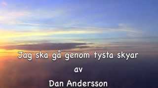 Dan Andersson, Jag skall gå genom tysta skyar (I will walk through silent skies) chords