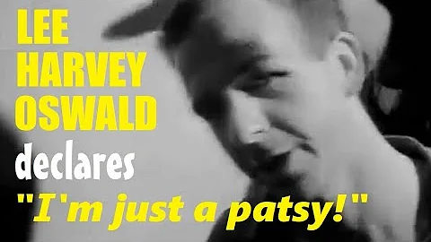 LEE HARVEY OSWALD DECLARES "I'M JUST A PATSY" (NOV...