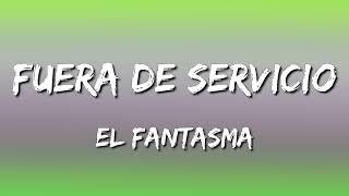 El Fantasma - Fuera De Servicio (Letra\Lyrics)