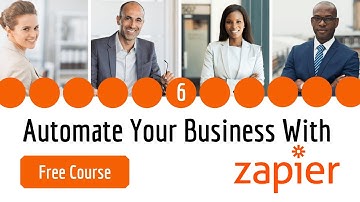 Automate Your Business with Zapier Advanced 6 of 11 (Free Course) - More free courses every week