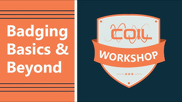 Badging Basics & Beyond - Digital Badging Workshop