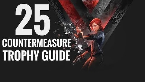 CONTROL | 25 COUNTERMEASURE TROPHY GUIDE