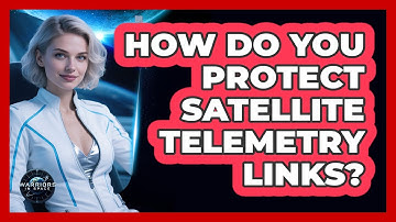 How Do You Protect Satellite Telemetry Links?