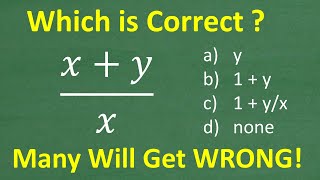 x + y over y =  A BASIC Math concept MANY will get WRONG