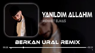 Mehmet Elmas - Yanıldım Allahım (Berkan Ural Remix) | Bu Nasıl Dert Kahır Resimi