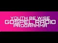 Youth be wise gospel programma live stream
