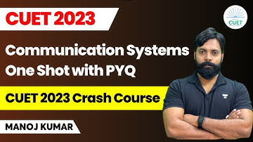 Communication Systems One Shot with PYQ | CUET 2023 Crash Course | Manoj Kumar