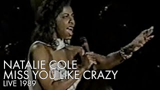 Natalie Cole | Miss You Like Crazy | Live 1989