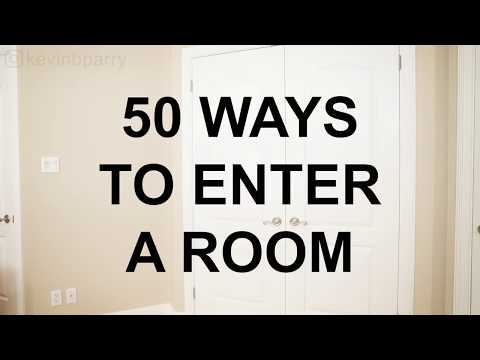 50 Ways to Enter a Room