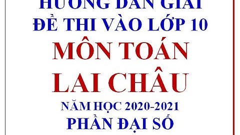 Hướng dẫn giải Đề tuyển sinh vào lớp 10 Lai Châu năm 2020-2021 | Rút gọn biểu thức lớp 9