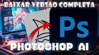 Como Baixar Photoshop AI 2024 | tutorial completo em português