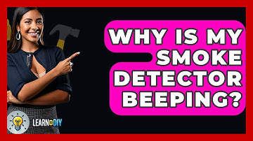 Why Is My Smoke Detector Beeping? - LearnToDIY360.com