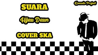 SUARA - HIJAU DAUN || REGGAE SKA VERSION [video lirik]