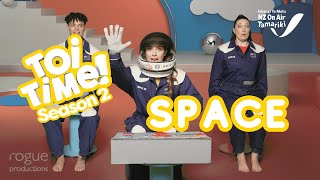 Toi Time | S02E01 | Space