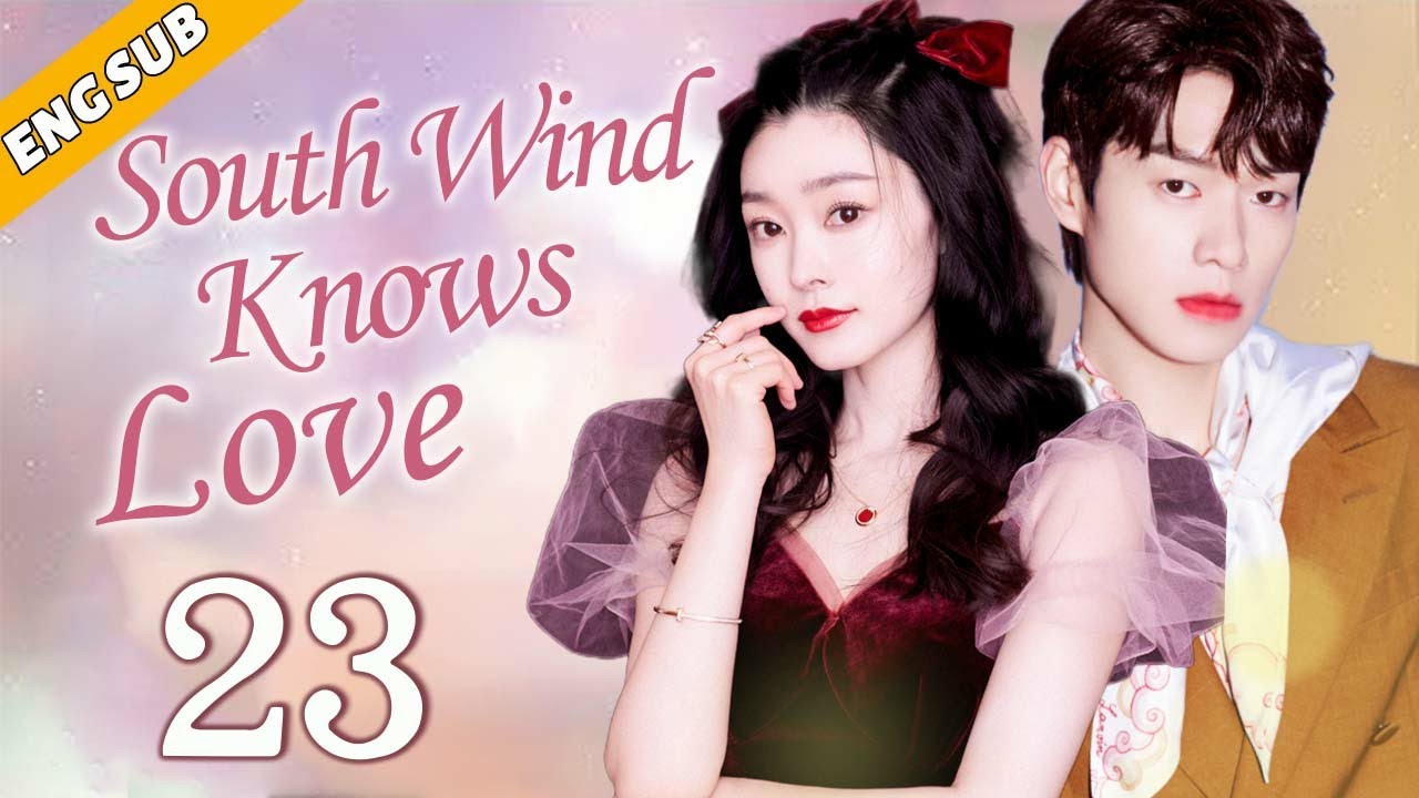 Eng Sub] South Wind Knows Love EP22, Chinese drama