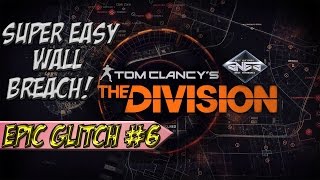 The Division Epic Glitches │Super Easy Wall Breach │Tutorial!