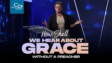 How Shall We Hear About Grace Without a Preacher - Wednesday Morning Service