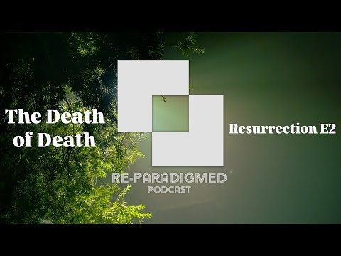 The Death of Death and True Christian Hope - Resurrection E2