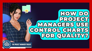 How Do Project Managers Use Control Charts For Quality? - The Project Manager Toolkit