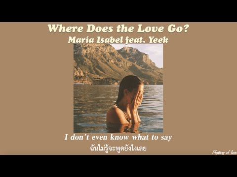 Where Does the Love Go?   María Isabel feat. Yeek [THAISUB|แปลเพลง]