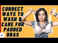 How To Wash Padded Bras In Washing Machine | Wash, Dry, Store & Care Tips