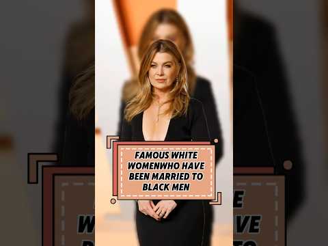 Video FAMOUS WHITE WOMEN WHO HAVE BEEN MARRIED TO BLACK MEN