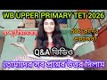 🎯WB UPPER PRIMARY TET 2026।।Q&amp;A VIDEO🌻।।সম্পূর্ণ সিলেবাস ✔তোমাদের সব প্রশ্নের উত্তর দিলাম।।