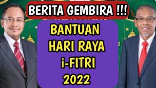 BERITA GEMBIRA !!! BANTUAN HARI RAYA i-FITRI 2022