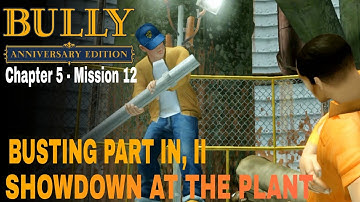 Bully Anniversary Edition : Chapter 5 - Mission #12 - Busting Part In II Showdown At Tha Plant