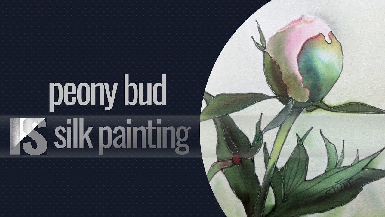 PEONY BUD Silk Painting (with explanations)