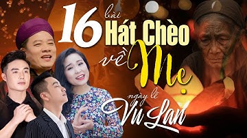 16 Bài Hát Chèo Về Mẹ Hay Nhất | Những ngày lễ Vu Lan, nghe hát chèo về mẹ, càng nhớ mẹ da diết