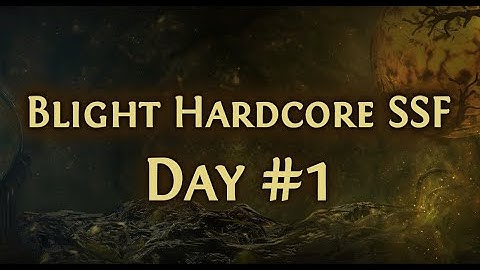 [Path of Exile Ladders] DAY #1 - Blight Hardcore SSF - Top 20 - All Classes
