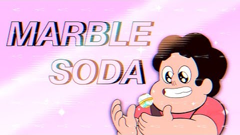 Steven Universe - Marble Soda (SUMV)