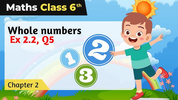 NCERT Exercise 2.2 : Question Number 5 - Whole Numbers | Class 6 Maths