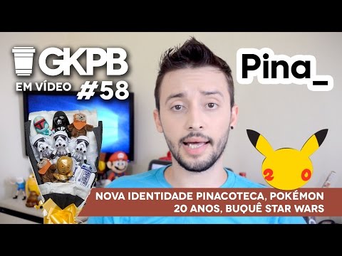 #58 - Nova identidade Pinacoteca, Pokémon 20 anos, Buquê Star Wars