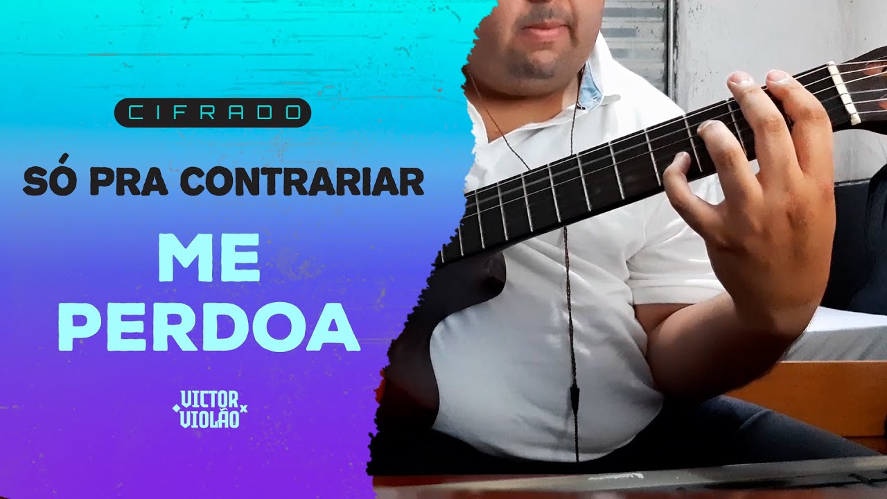 Me perdoa - Só pra contrariar - Cifras Gospel, Sertanejas, MPB e