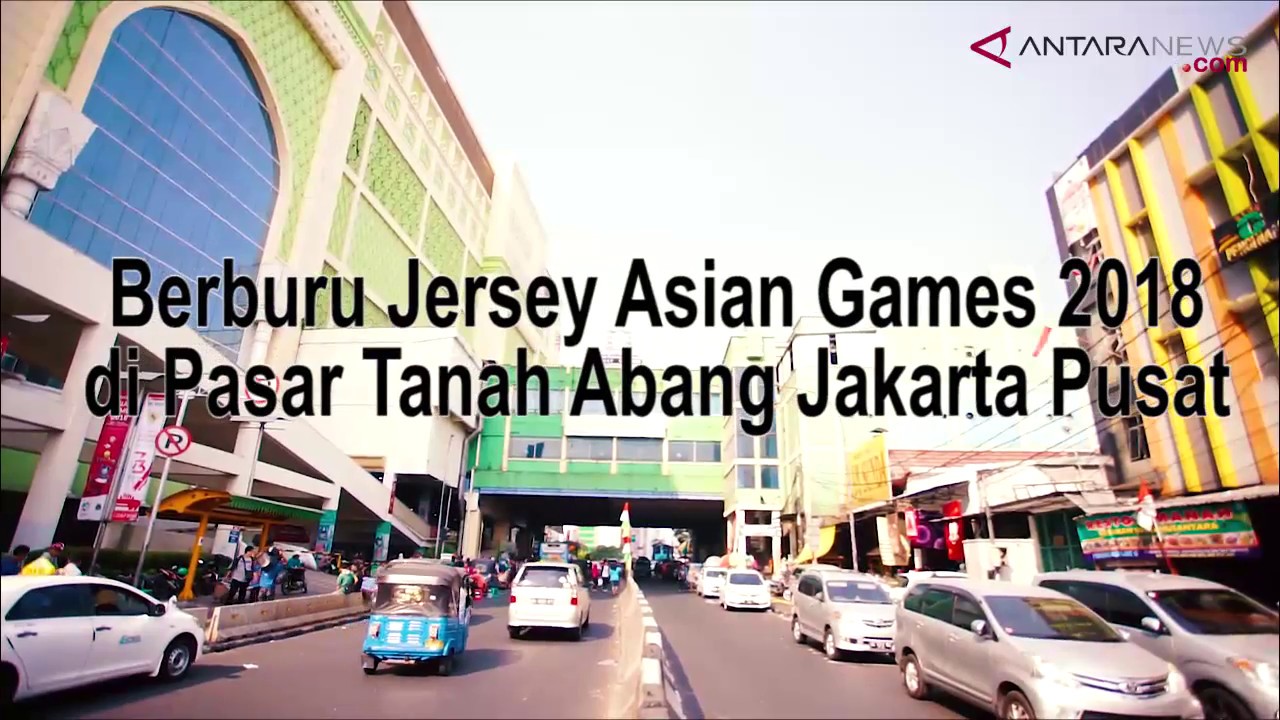 Berburu Jersey Asian Games 2018 Di Pasar Tanah Abang ANTARA News