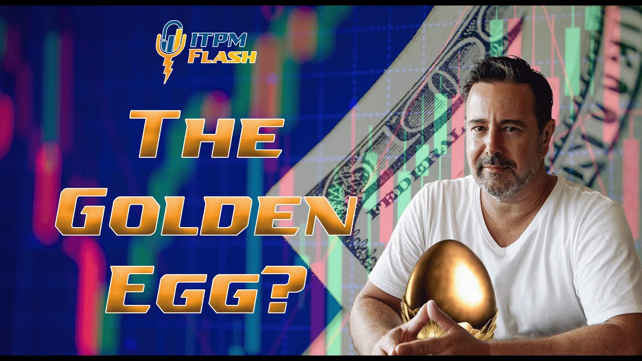 ITPM Flash Ep102 The Golden Egg? - YouTube