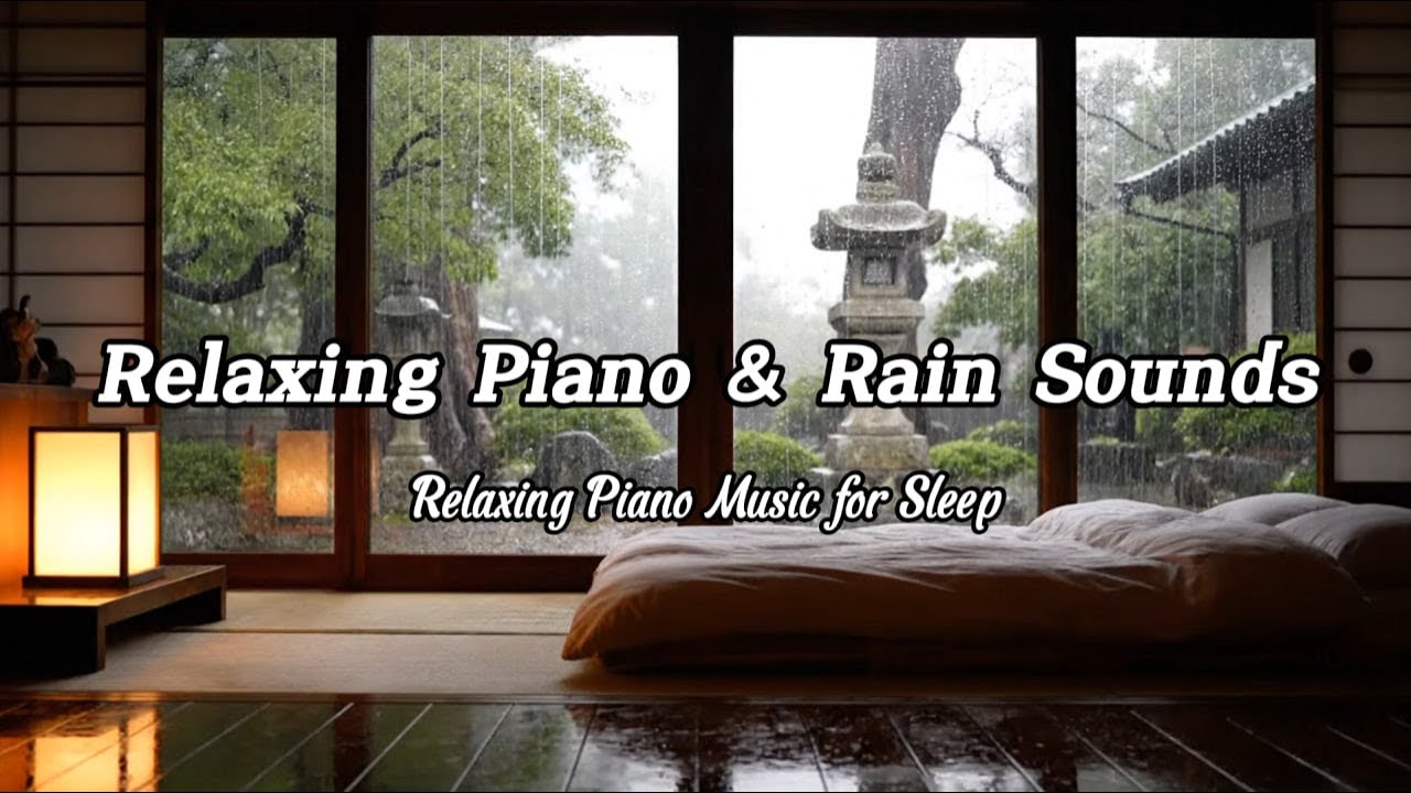 Rain Sounds for Deep Sleeping + Relaxing Piano Music - Healing Music for Peaceful Nights, Meditation