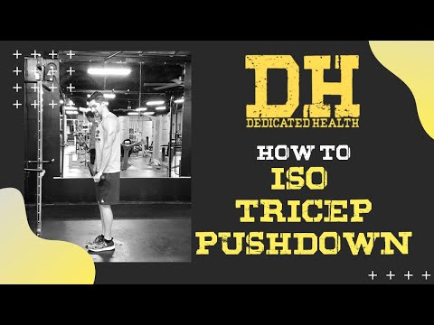 DH HOW TO ISO TRICEP PUSHDOWN