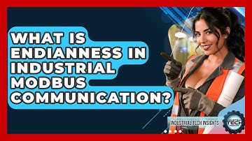 What Is Endianness In Industrial Modbus Communication? - Industrial Tech Insights