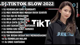 DJ TIKTOK SLOW 2022 • DJ HENDAKLAH CARI PENGGANTI • DJ MAU MAKAN MAU MINUM BIKIN SENDIRI