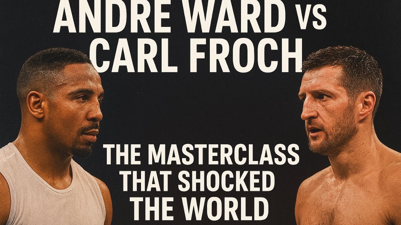 “Andre Ward vs Carl Froch – The Masterclass That Shocked the World”