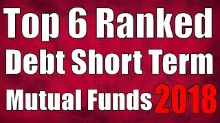 Top 6 Ranked Debt Short Term Mutual Funds For 2018