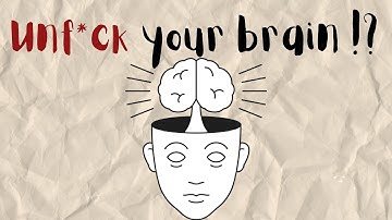 How to unf*ck your brain ?