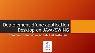Déploiement d’une application Desktop en JAVA/SWING | Comment créer un exécutable et installeur