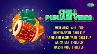 Chill Punjabi Vibes | Meri Marzi | Aaj Sajeya | Kanika Kapoor | Diljit Dosanjh | Dixit Seth